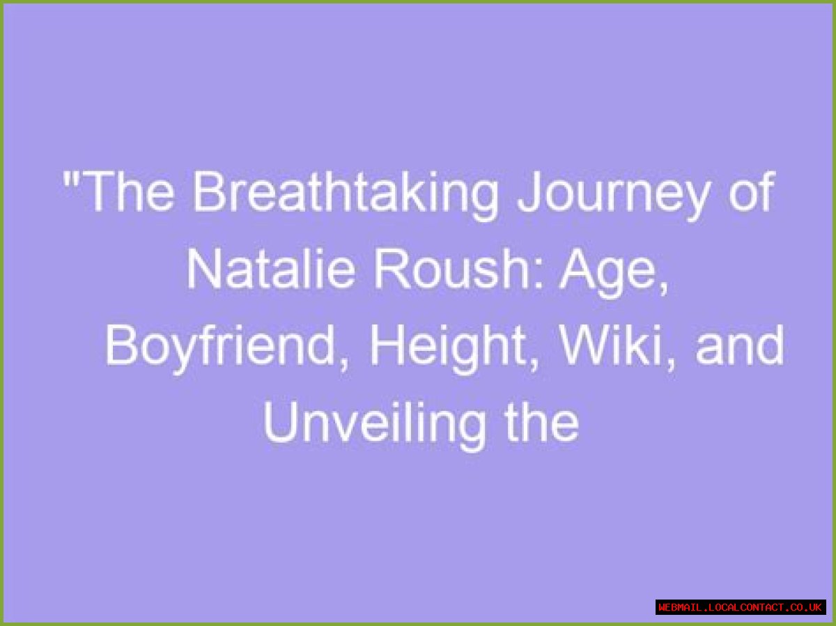 Natalie Roush: The Influence Of A Rising Star